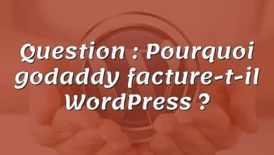 Question : Pourquoi godaddy facture-t-il WordPress ?